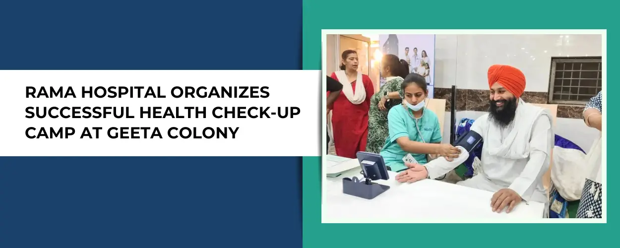 Rama Hospital Organizes Successful Health Check-Up Camp at Geeta Colony
